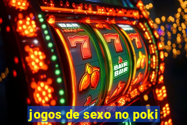 jogos de sexo no poki